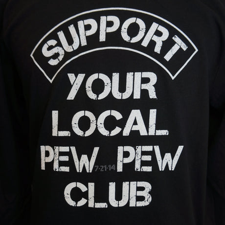 "Support Your Local Pew Pew Club" Long Sleeve Shirt